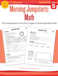 Title: Morning Jumpstarts: Math: Grade 5: 100 Independent Practice Pages to Build Essential Skills, Author: Martin Lee
