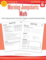 Title: Morning Jumpstarts: Math: Grade 6: 100 Independent Practice Pages to Build Essential Skills, Author: Martin Lee