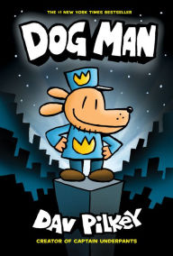 Title: Dog Man (Dog Man Series #1), Author: Dav Pilkey