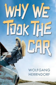 Title: Why We Took the Car, Author: Wolfgang Herrndorf