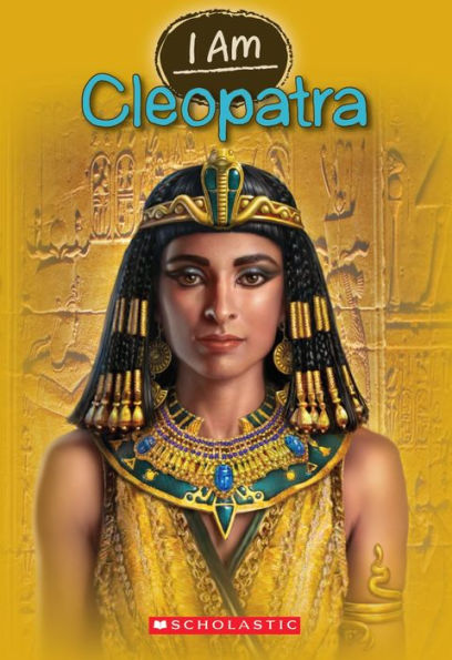 Cleopatra (Scholastic I Am Series #10)