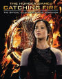 Catching Fire: The Official Illustrated Movie Companion