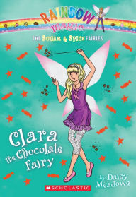 Clara the Chocolate Fairy (Rainbow Magic: Sugar and Spice Fairies Series #4)