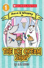 The Scholastic Reader Level 1: Ice Cream Shop: A Steve and Wessley reader