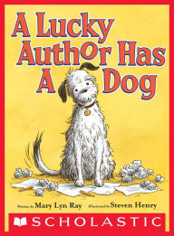 Title: A Lucky Author Has a Dog, Author: Mary Lyn Ray