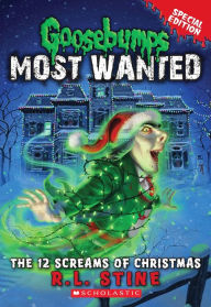 Title: The 12 Screams of Christmas (Goosebumps Most Wanted: Special Edition #2), Author: R. L. Stine