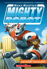Title: Ricky Ricotta's Mighty Robot (Ricky Ricotta Series #1), Author: Dav Pilkey