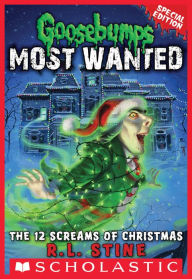 Title: The 12 Screams of Christmas (Goosebumps Most Wanted: Special Edition #2), Author: R. L. Stine