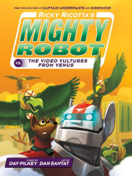 Ricky Ricotta's Mighty Robot vs. the Video Vultures from Venus (Ricky Ricotta Series #3)