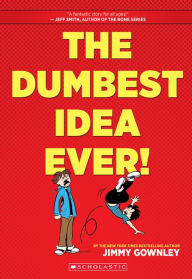 Title: The Dumbest Idea Ever!: A Graphic Novel, Author: Jimmy Gownley