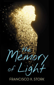 Title: The Memory of Light, Author: Francisco X. Stork