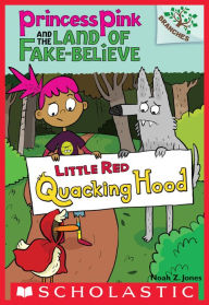 Title: Little Red Quacking Hood (Princess Pink and the Land of Fake-Believe Series #2), Author: Noah Z. Jones