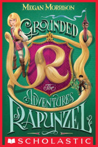 Title: Grounded: The Adventures of Rapunzel (Tyme Series #1), Author: Megan Morrison