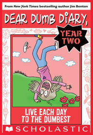 Title: Live Each Day to the Dumbest (Dear Dumb Diary: Year Two #6), Author: Jim Benton