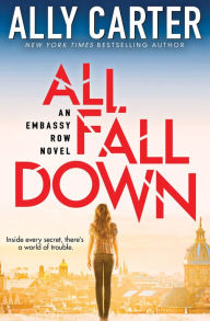 Title: All Fall Down (Embassy Row Series #1), Author: Ally Carter