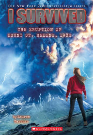 Title: I Survived the Eruption of Mount St. Helens, 1980 (I Survived Series #14), Author: Lauren Tarshis