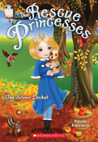 Title: The Silver Locket (Rescue Princesses Series #9), Author: Paula Harrison