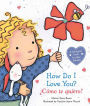 How Do I Love You? / ¿Cómo te quiero?: (Bilingual)