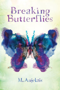 Title: Breaking Butterflies, Author: M. Anjelais