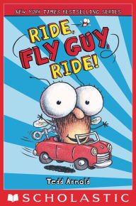 Title: Ride, Fly Guy, Ride! (Fly Guy Series #11), Author: Tedd Arnold