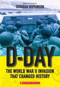 Title: D-Day: The World War II Invasion that Changed History (Scholastic Focus), Author: Deborah Hopkinson