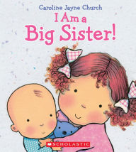 Title: I Am a Big Sister, Author: Caroline Jayne Church