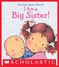 Title: I Am a Big Sister, Author: Caroline Jayne Church