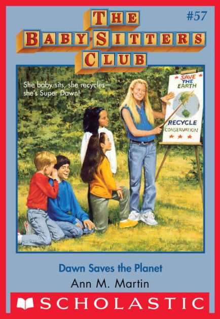 Dawn Saves The Planet The Baby Sitters Club Series 57 By Ann M