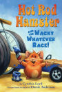 Hot Rod Hamster and the Wacky Whatever Race! (Scholastic Reader Series: Level 2)