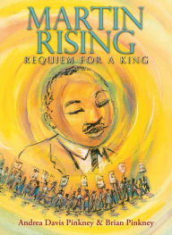 Title: Martin Rising: Requiem For a King, Author: Andrea Davis Pinkney