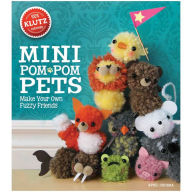 Title: Mini Pom-Pom Pets: Make your own fuzzy friends, Author: April Chorba