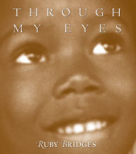 Title: Through My Eyes: Ruby Bridges, Author: Ruby Bridges