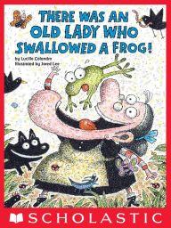 Title: There Was an Old Lady Who Swallowed a Frog!, Author: Lucille Colandro