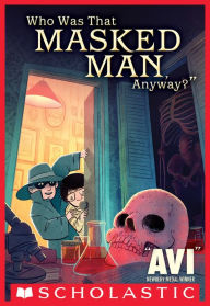 Title: Who Was That Masked Man, Anyway?, Author: Avi