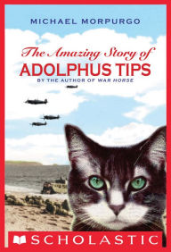 Title: The Amazing Story of Adolphus Tips, Author: Michael Morpurgo