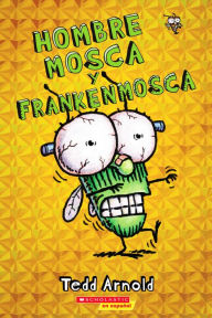 Title: Hombre Mosca y Frankenmosca (Fly Guy and the Frankenfly), Author: Tedd Arnold