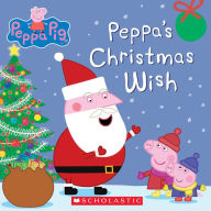 Title: Peppa's Christmas Wish (Peppa Pig Series), Author: Scholastic