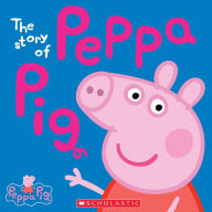Title: The Story of Peppa Pig (Peppa Pig Series), Author: Scholastic