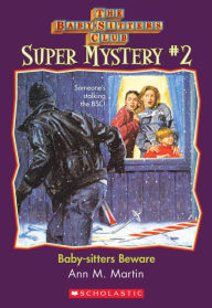 Title: Baby-Sitters Beware (The Baby-Sitters Club Super Mystery #2), Author: Ann M. Martin