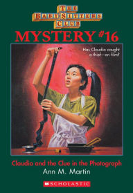 Title: Claudia and the Clue in the Photograph (The Baby-Sitters Club Mystery #16), Author: Ann M. Martin
