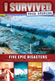Five Epic Disasters (I Survived True Stories Series #1)