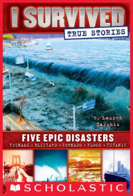 Title: Five Epic Disasters (I Survived True Stories Series #1), Author: Lauren Tarshis
