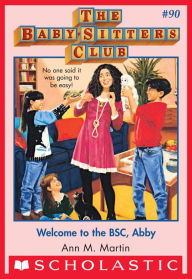 Title: Welcome to the BSC, Abby (The Baby-Sitters Club Series #90), Author: Ann M. Martin