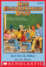 Title: Don't Give Up, Mallory (The Baby-Sitters Club Series #108), Author: Ann M. Martin