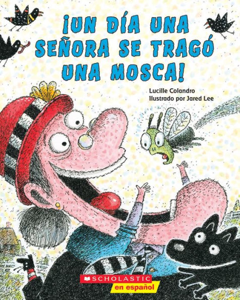 ¡Un ¡Un día una señora se tragó una mosca! (There Was An Old Lady Who Swallowed a Fly!)