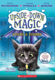Title: Sticks & Stones (Upside-Down Magic Series #2), Author: Sarah Mlynowski