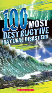 Title: 100 Most Destructive Natural Disasters Ever, Author: Anna Claybourne
