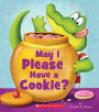 May I Please Have a Cookie? (Scholastic Reader Series: Level 1)