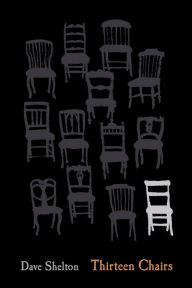 Title: Thirteen Chairs, Author: Dave Shelton