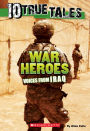 War Heroes From Iraq (Ten True Tales Series)